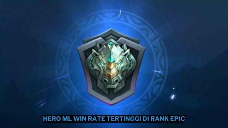 3 Hero Mobile Legends dengan Win Rate Tertinggi di Rank Epic