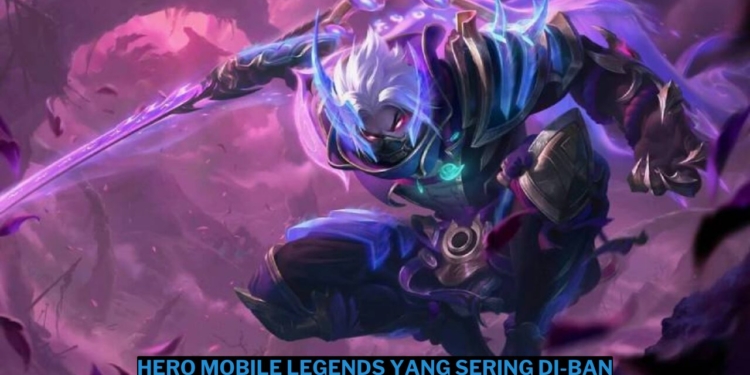 Hero mobile legends yang sering di-ban di mpl id season 14