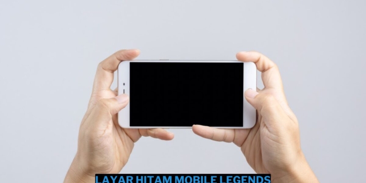 Cara mengatasi layar hitam mobile legends