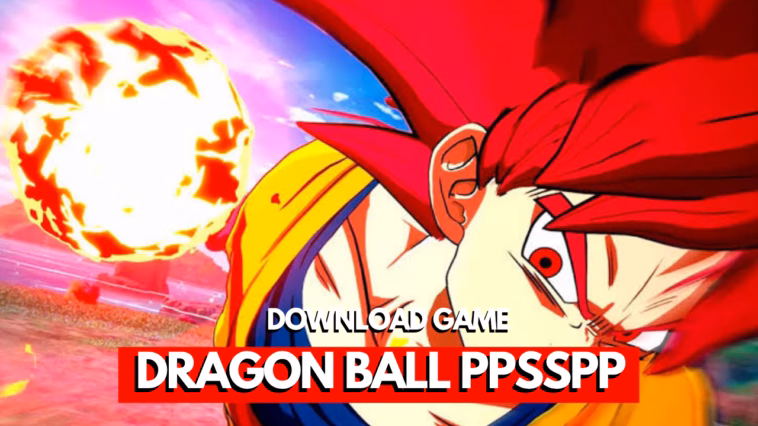 Download 4 Game Dragon Ball PPSSPP Terbaik Ukuran Kecil