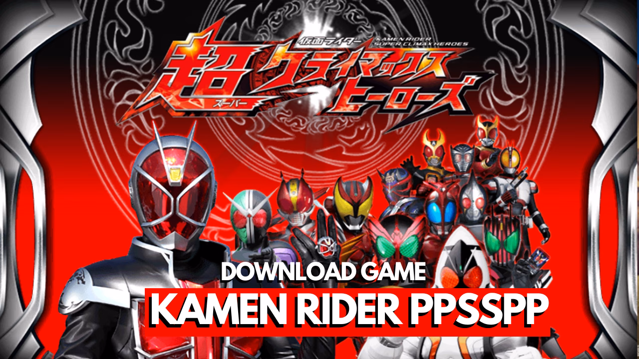Download Kamen Rider Super Climax Heroes PPSSPP Ukuran Kecil 8 Download Kamen Rider Super Climax Heroes PPSSPP Ukuran Kecil