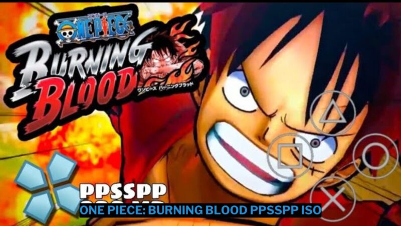 Download One Piece: Burning Blood PPSSPP ISO Ukuran Kecil