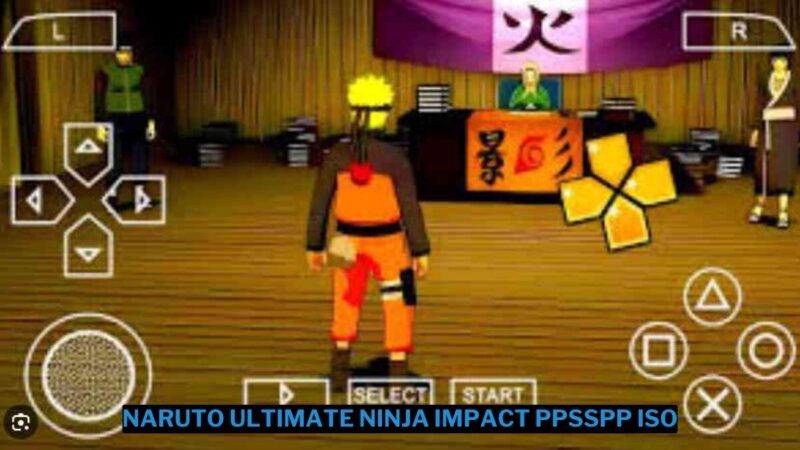 Download Naruto Ultimate Ninja Impact PPSSPP ISO Ukuran Kecil