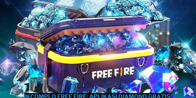 Ikcomplo free fire: aplikasi yang berikan diamond gratis!