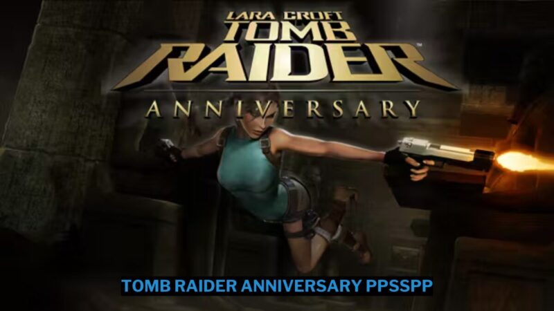 Download Tomb Raider Anniversary Ppsspp Iso Ukuran Kecil