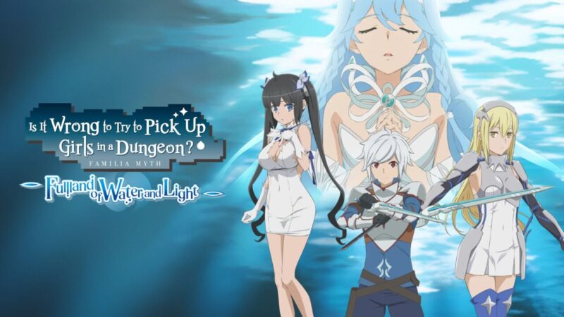 Tanggal Rilis Is It Wrong To Try To Pick Up Girls In A Dungeon Familia Myth – Fullland Of Water And Light Diumumkan