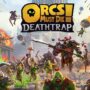 Tanggal rilis orcs must die! Deathtrap diumumkan