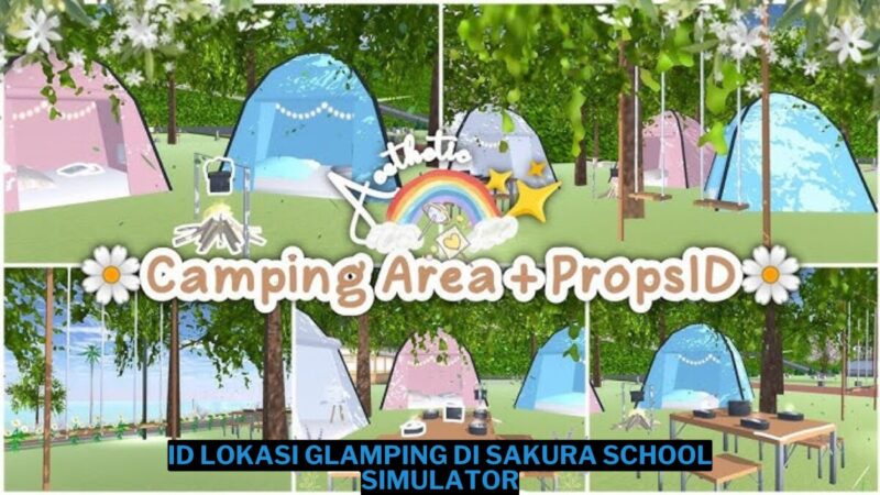 7 Id Lokasi Glamping Di Sakura School Simulator Lengkap