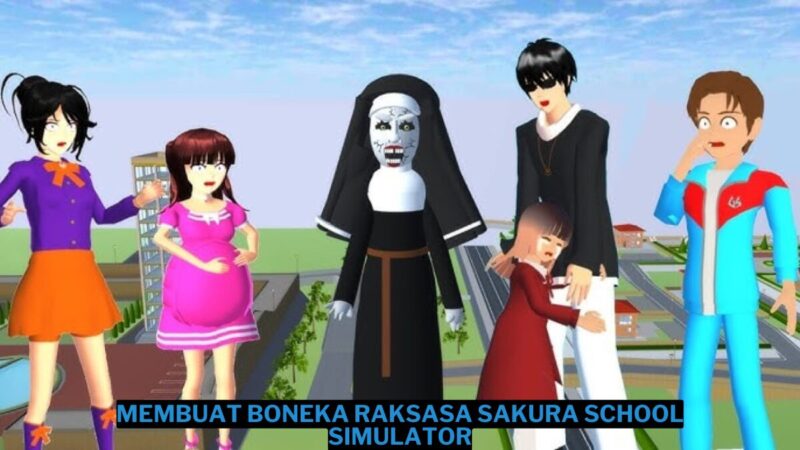 Cara Membuat Boneka Raksasa Di Sakura School Simulator Mudah