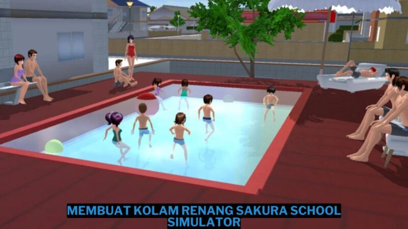 Cara Membuat Kolam Renang Sakura School Simulator Mudah