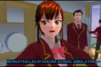 Cara mengatasi lag di sakura school simulator terbaru 2025 mudah