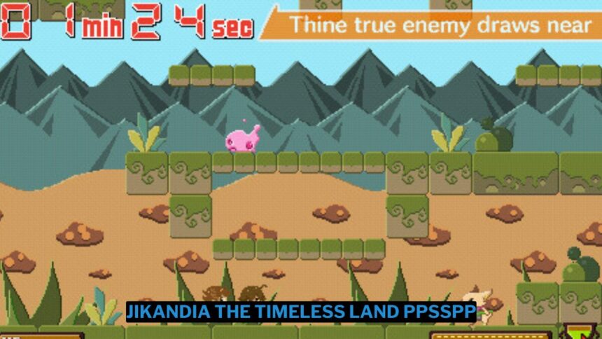 Download jikandia the timeless land ppsspp iso ukuran kecil