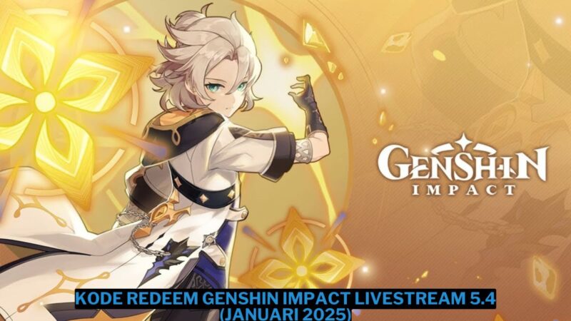 Kode Redeem Genshin Impact Livestream 5.4 (januari 2025) Klaim Primogem Gratis!