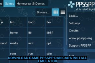 Panduan download game ppsspp dan cara install emulatornya dengan mudah