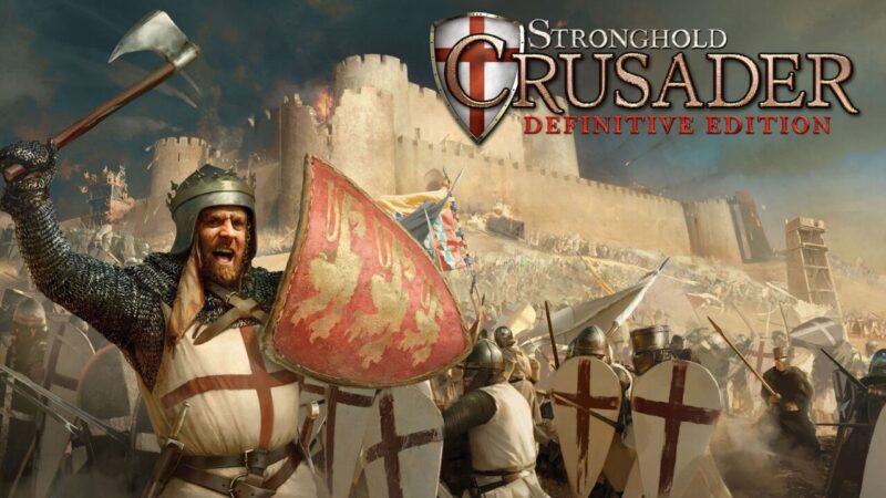 Tanggal Rilis Stronghold Crusader Definitive Edition Diumumkan