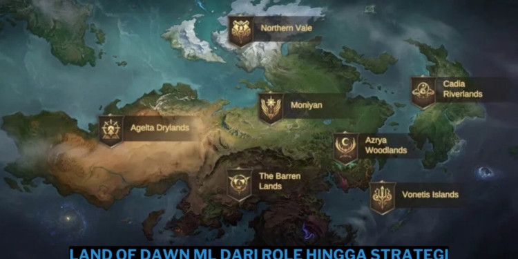 Panduan land of dawn ml dari role hingga strategi