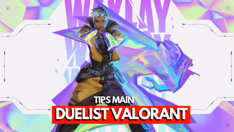 5 Tips Duelist Handal Valorant, Dijamin Langsung Op