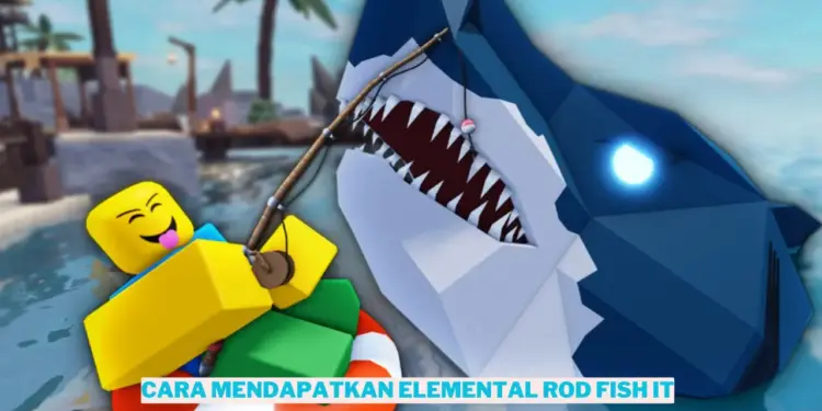 Cara mendapatkan elemental rod fish it