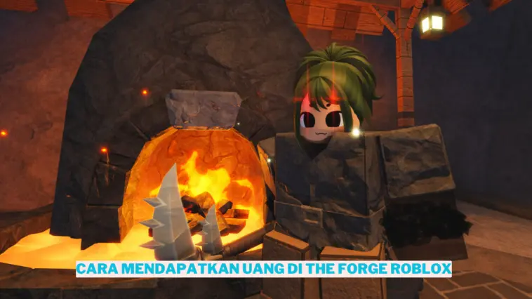 Cara Mendapatkan Uang Di The Forge Roblox