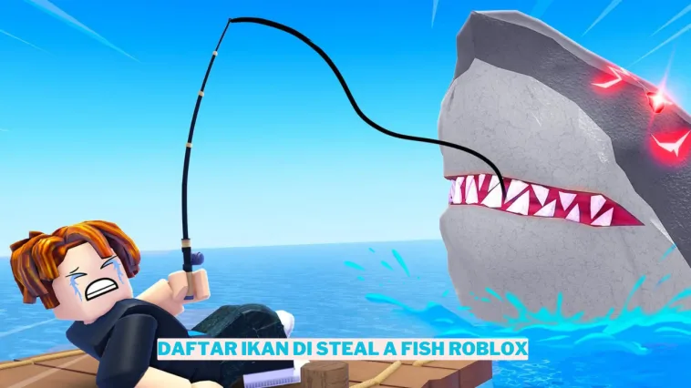 Daftar Ikan Di Steal A Fish Roblox