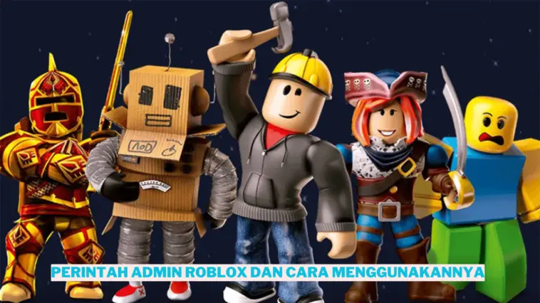 Daftar Perintah Admin Roblox Dan Cara Menggunakannya