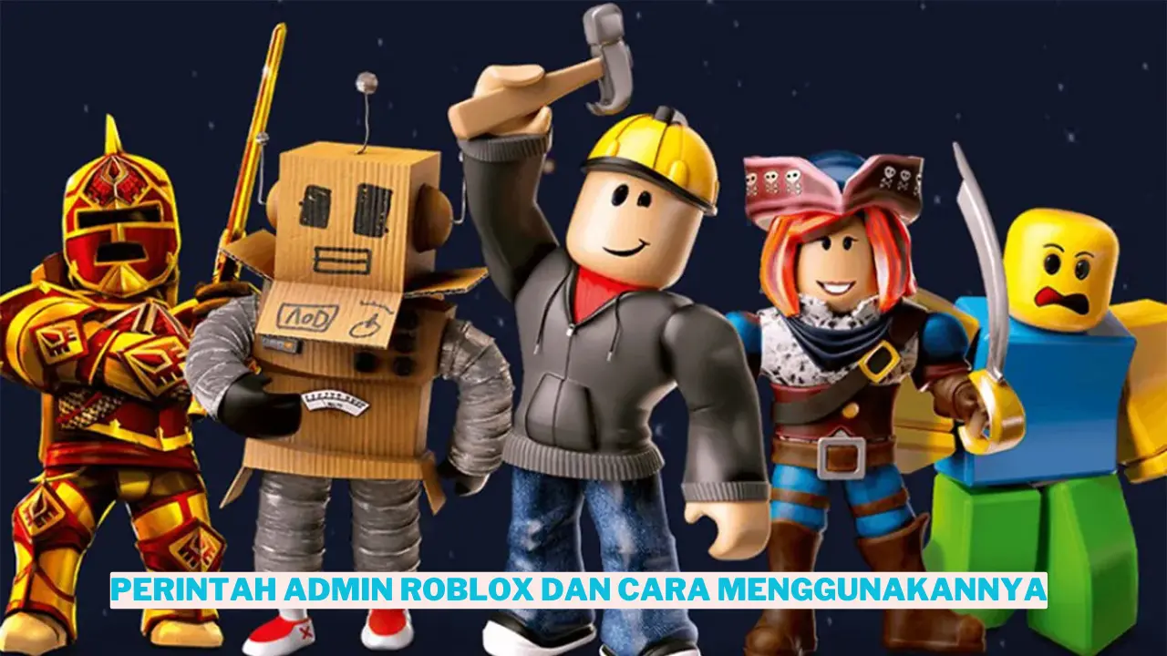 Daftar Perintah Admin Roblox dan Cara Menggunakannya 1 Daftar Perintah Admin Roblox Dan Cara Menggunakannya