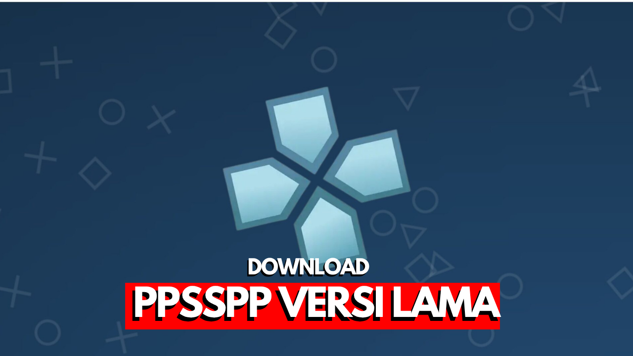 Kumpulan PPSSPP Versi Lama Lengkap untuk Android dan PC 2