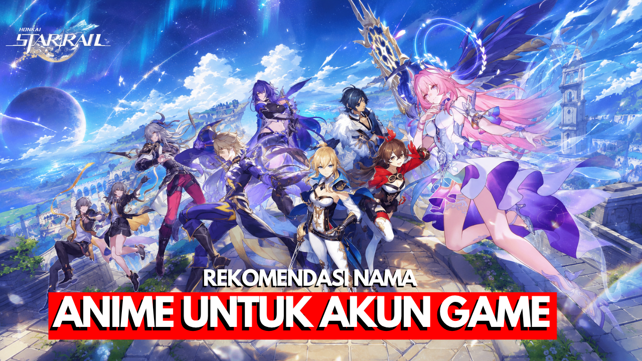 1000 Nama Anime untuk Akun Game Terbaru Keren dan Aesthetic