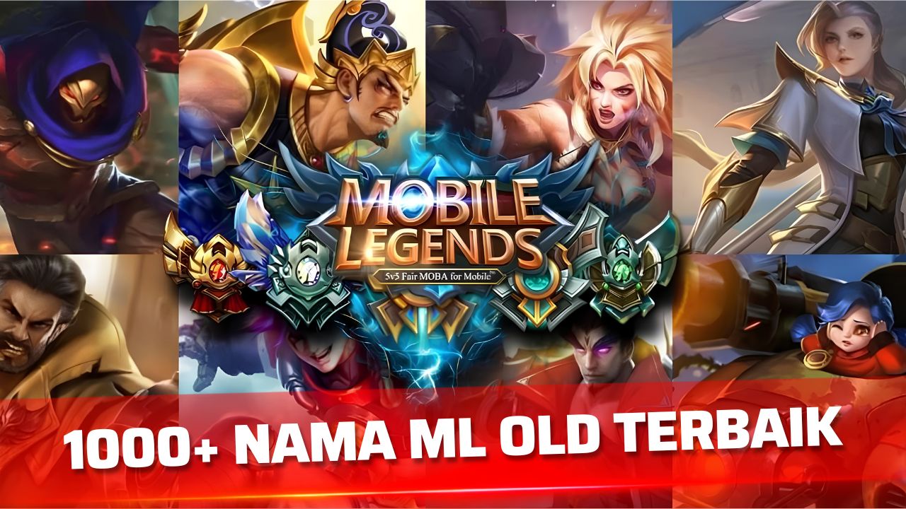 1000+ Nama ML Old Terbaik untuk Akun Mobile Legends