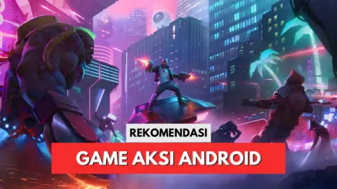50 Game Aksi Android Terbaik yang Seru dan Wajib Dicoba