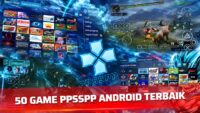50 Game PPSSPP Android Terbaik 2026 Terbaru, dari Action hingga RPG