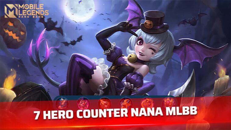 7 Hero Counter Nana Mobile Legends Terbaik 2026, Hadapi Molina dengan Mudah!