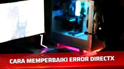 Cara Memperbaiki Error DirectX Saat Bermain Game dengan Mudah